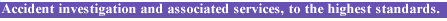 Accident investigation and associated services, to the highest standards
